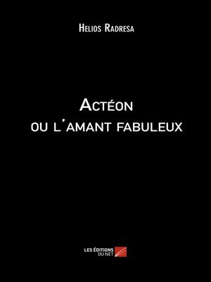 cover image of Actéon ou l'amant fabuleux